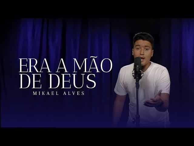 Mikael Alves - Era a Mão de Deus (COVER)