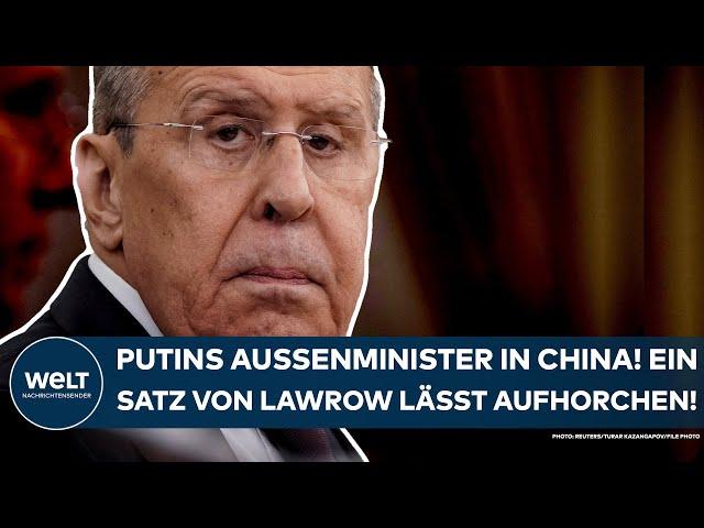 RUSSLAND: Putins Außenminister in China! Ein Satz von Sergej Lawrow zur Beziehung lässt aufhorchen