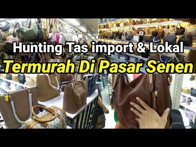 REVIEW MODEL TAS IMPORT & LOKAL TERMURAH DI PASAR SENEN JAYA