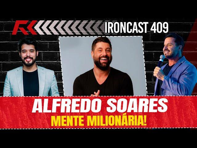 ALFREDO SOARES CO-HOST: FÁBIO LOUZADA MENTE MILIONÁRIA! - IRONCAST #409