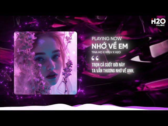 NHỚ VỀ EM REMIX - TINA HO X RINV X H2O | HOUSE LAK 2024