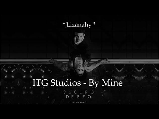 ITG Studios - By Mine (Alma, Dario, Liz, Zoe & Karina)(TV Series Oscuro Deseo T2)