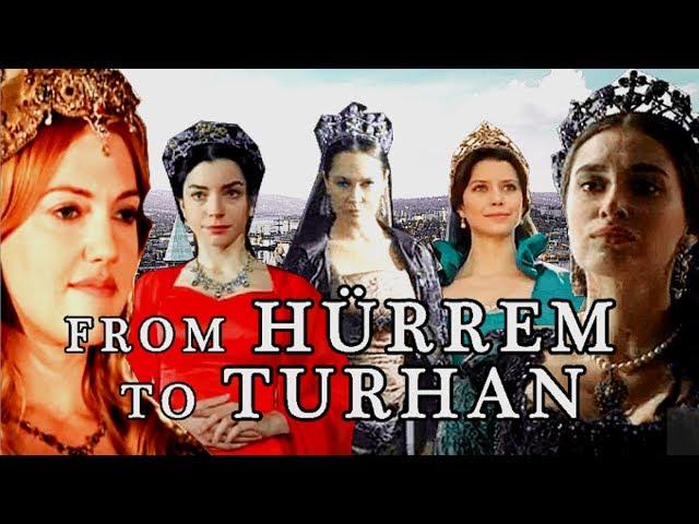 ~ From Hürrem to Turhan ~