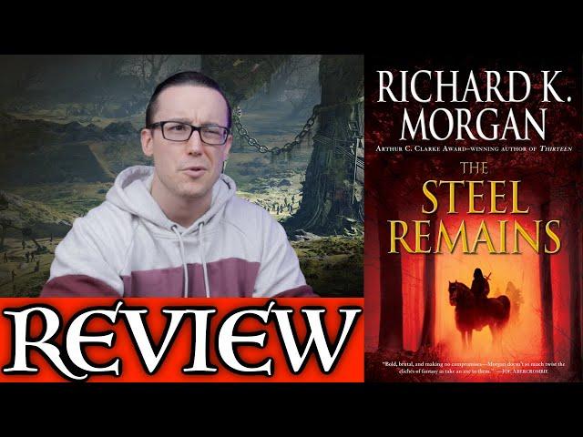 THE STEEL REMAINS by Richard K. Morgan - No Spoiler Review (A Land Fit for Heroes)