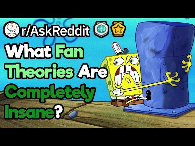 What Fan Theories Have Blown Your Mind?