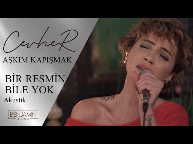 Cevher - Bir Resmin Bile Yok (Akustik)