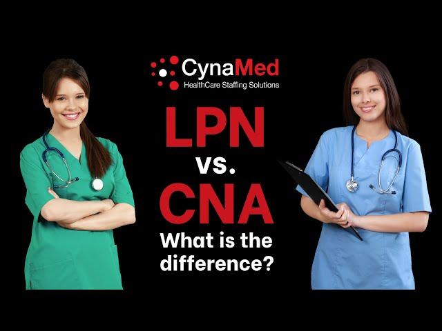 What Is The Difference Between an LPN and a CNA? | CynaMed