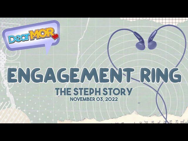 Dear MOR: "Engagement Ring" The Steph Story 11-03-22