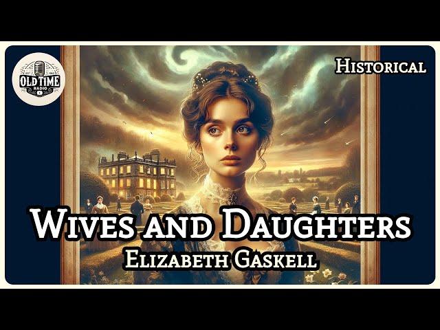 Wives and Daughters - Elizabeth Gaskell | Part 1 | Historical | BBC Radio Drama | Old Time Radio