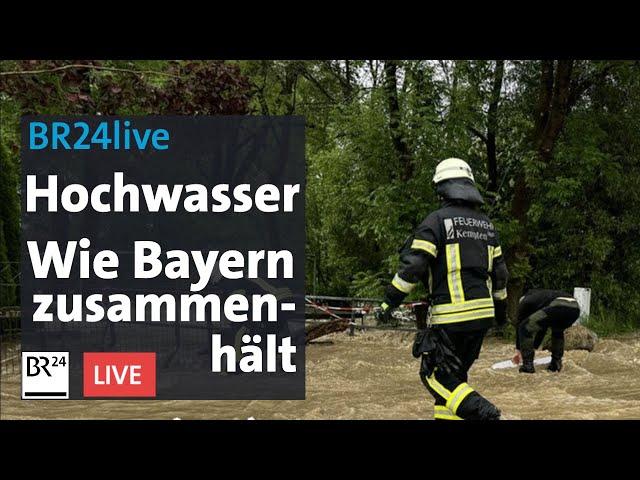 BR24extra: Hochwasser Bayern hält zusammen | BR24live