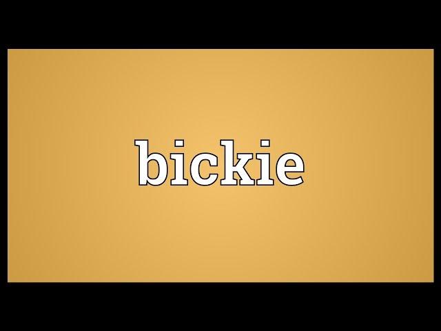 Bickie Meaning