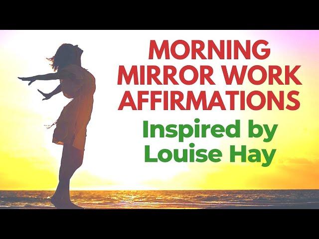 Morning Mirror Work Affirmations Inspired by Louise Hay