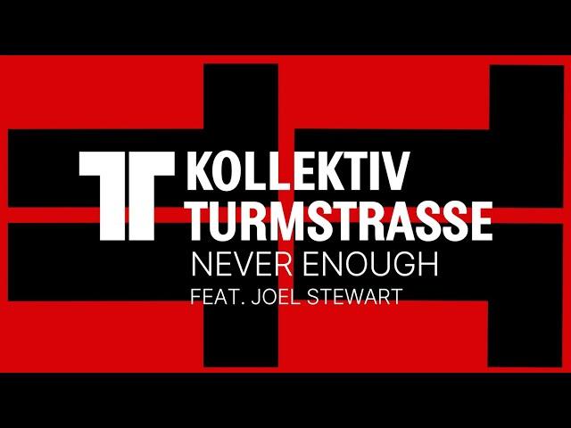 Kollektiv Turmstrasse: Never Enough feat. Joel Stewart