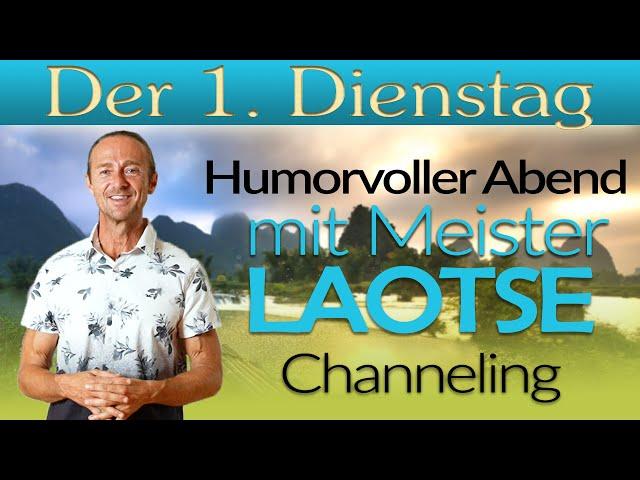 1. Dienstag - | Channeling Laotse - Einweihung in die Freude - Ruhe - Gelassenheit