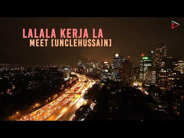 Meet [UncleHussain] - Lalala Kerja La (Official Lyric Video)