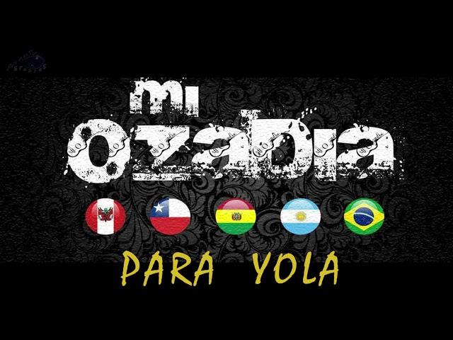 PARA YOLA   --MI OZADIA