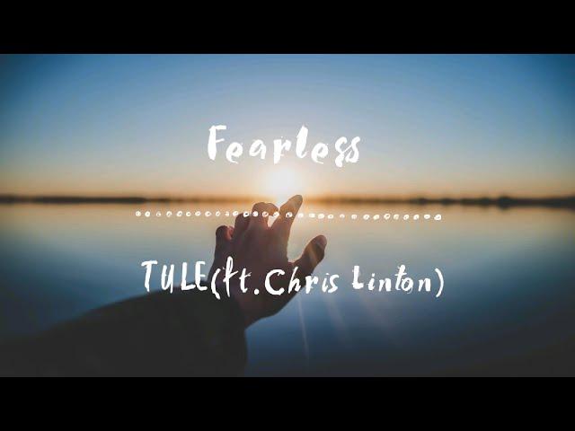 TULE - Fearless pt. II (ft. Chris Linton) [TF1翻譯]