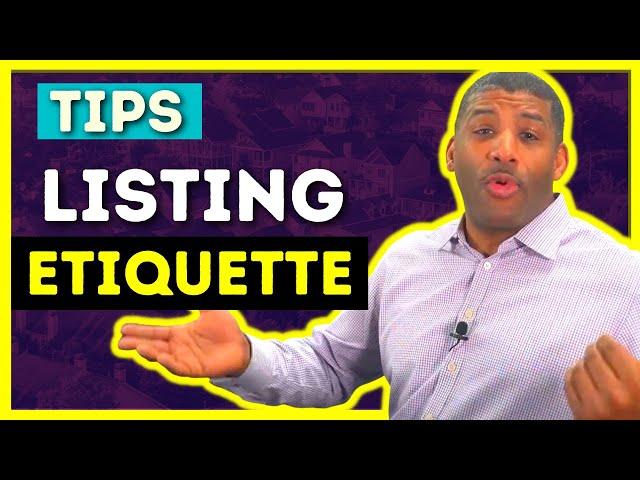 Top Producer Agent Listing Tip  - Listing Etiquette