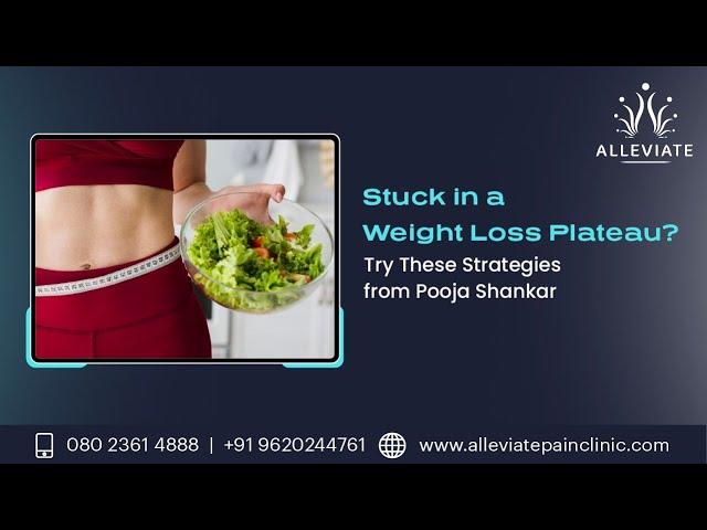 Stuck in a Weight Loss Plateau? Try These Strategies from Pooja Shankar