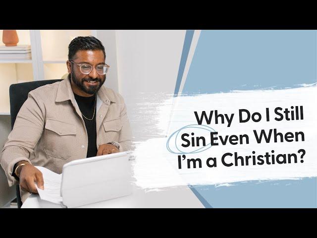 Why Do I Still Sin Even When I’m a Christian? | Dr. Joel Muddamalle