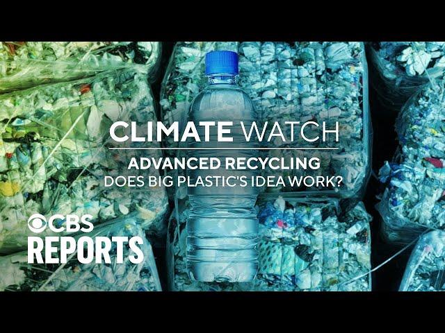 Advanced Recycling: Does Big Plastic’s Idea Work? | CBS Reports