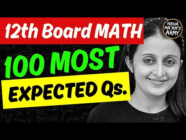 Final Revision 12th Boards-100 MOST EXPECTED QUESTIONS|12th MATH |NEHA MAM| MATHEMATICALLY INCLINED