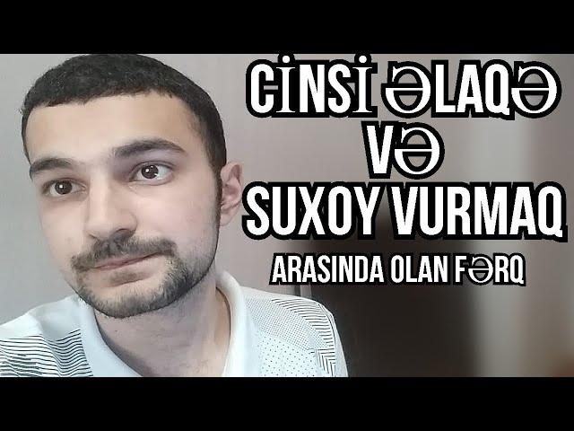Suxoy vurmaq və cinsi əlaqə arasında fərq nədir?