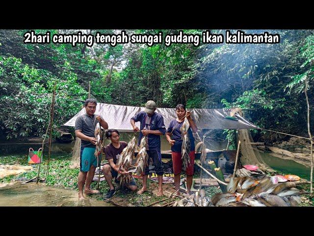 2hari camping tengah sungai gudang ikan Kalimantan tengah