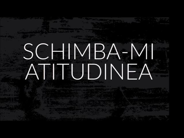 Schimba-mi Atitudinea - ep 1/10