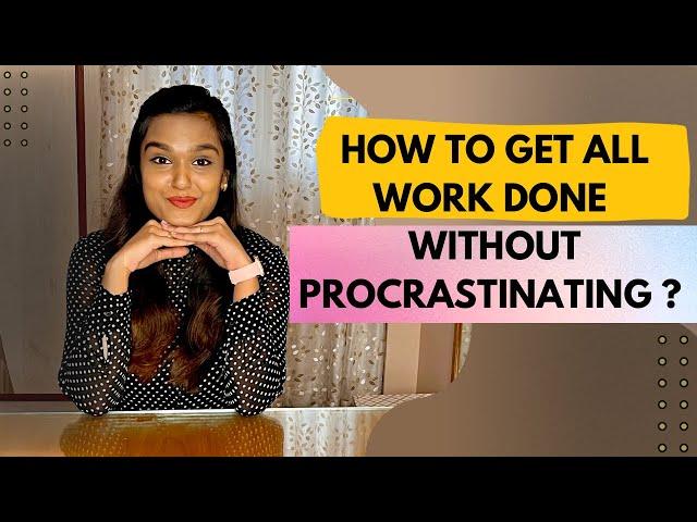 STOP “The Urge to Procrastinate” with these 3 simple ways and Get Things Done !! | Girija Khelkar