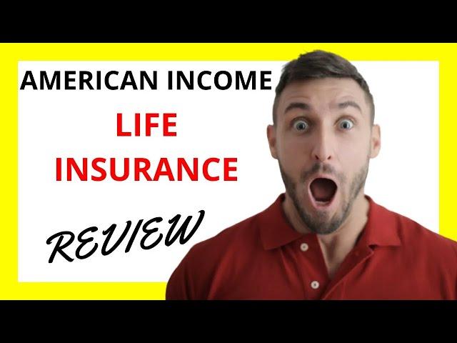  American Income Life Insurance Review: Unveiling the Truth