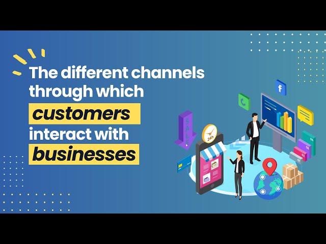 The different channels through which customers interact with businesses