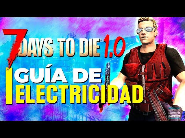 GUÍA DE ELECTRICIDAD para 7 Days to Die 1.0 | TODO LO QUE NECESITAS SABER