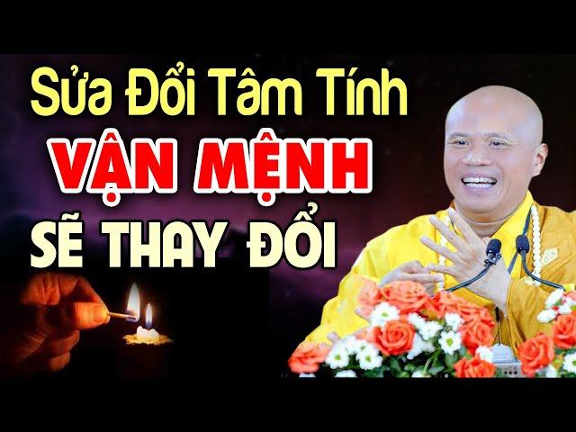 Thay Đổi Tâm Tính Cuộc Sống Sẽ Thay Đổi '' Tất Cả Điều Có Nhân Quả '' - Thầy Giác Nhàn