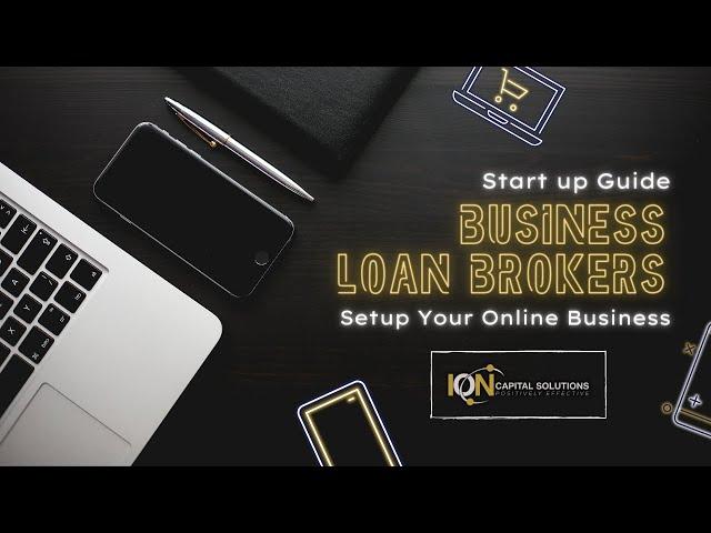 How To Be A Business Loan Broker  |  Everything You Need To Get Started