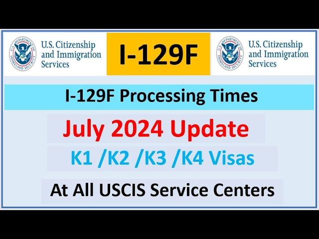 I-129F Processing Times || July 2024 Update || What Happened next after I-129F Approved (NOA2)