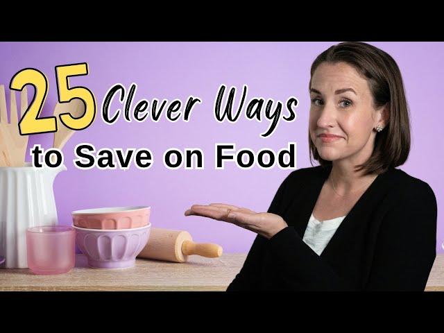 25+ Clever Tips to Save Money on Food (How to Reduce Your Grocery Expenses Quickly)