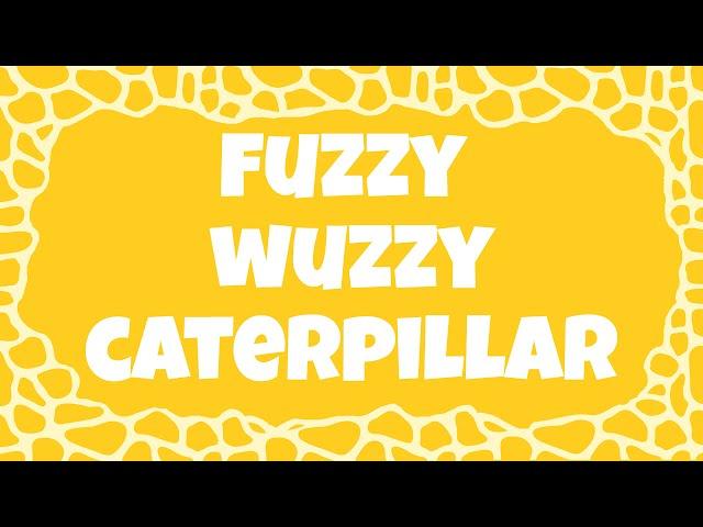 Fuzzy Wuzzy Caterpillar Lyrics | Kids Animal Songs with Lyrics