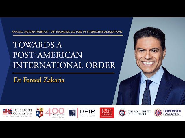 Fulbright Lecture 2024: Towards a Post-American International Order | Dr. Fareed Zakaria