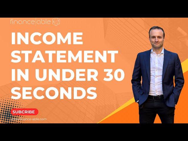 Income Statement Explained in 30 Seconds