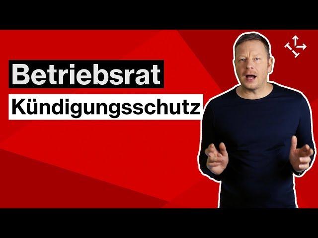 BETRIEBSRAT KÜNDIGUNGSSCHUTZ - Die 7 wichtigsten Fragen zum Kündigungsschutz von Betriebsräten