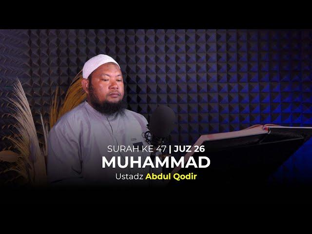 Ustadz Abdul Qodir - Surah Muhammad - Juz 26