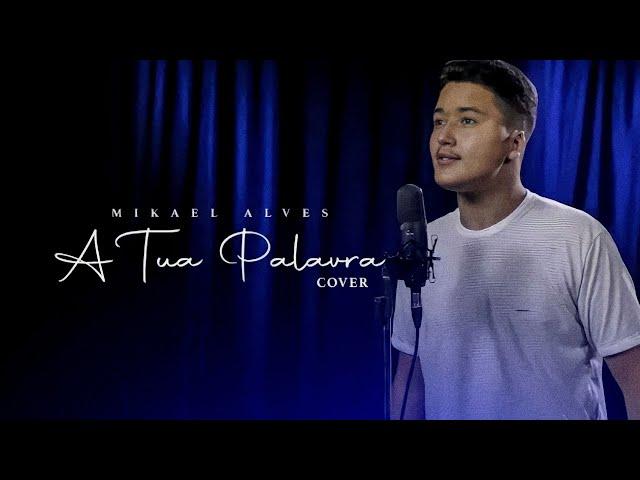 Mikael Alves - A Tua Palavra (COVER)