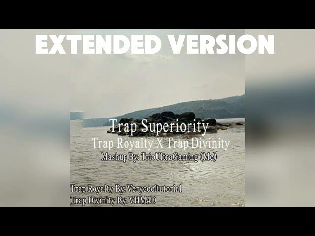 Trap Superiority (EXTENDED VERSION) (Trap Royalty x Trap Divinity)