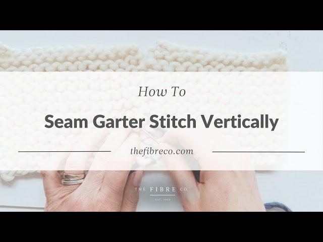 How To Seam Garter Stitch Vertically with Mattress Stitch