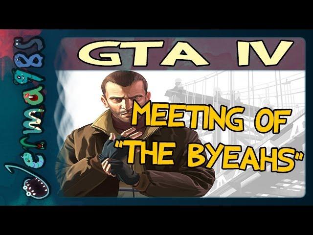 GTA4 Multiplayer: Commence The Meeting of "The Byeahs"