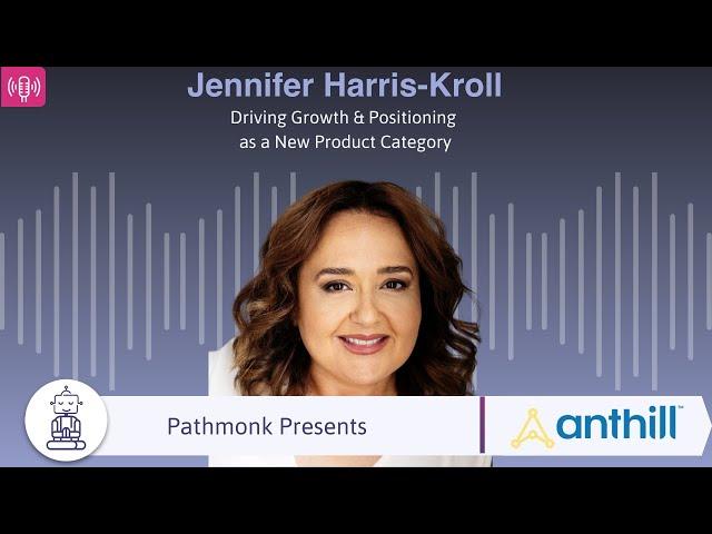 Driving Growth & Positioning as a New Product Category | Jennifer Harris-Kroll from Anthill