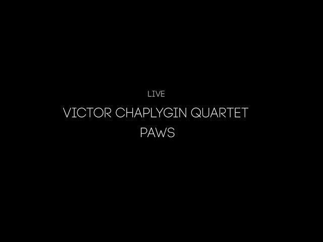 Victor Chaplygin quartet - "Paws" (Victor Chaplygin)