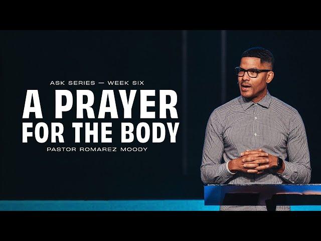 A Prayer for the Body | Pastor Romarez Moody, October 12–13, 2024