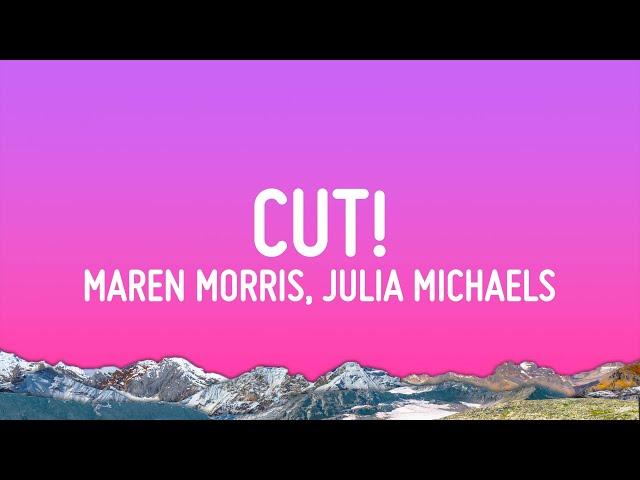 Maren Morris - cut! (Lyrics) ft. Julia Michaels